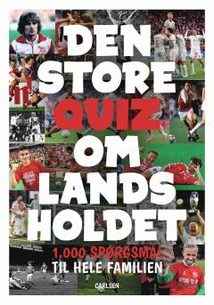 Den store quiz om landsholdet : 1000 spørgsmål til hele familien