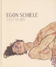 Changing times : Egon Schiele's last years 1914-1918