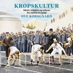 Kropskultur : idræt, religion og askese fra oldtid til nutid