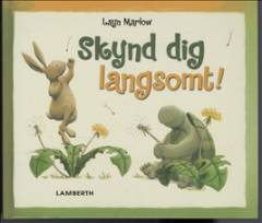 Skynd dig langsomt!