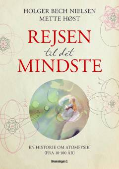 Rejsen til det mindste : en historie om atomfysik (fra 10 til 100 år)