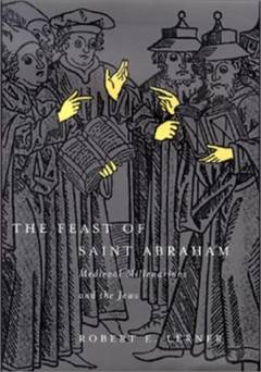 The feast of Saint Abraham : medieval millenarism and the Jews