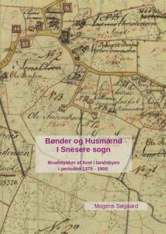 Bønder og husmænd i Snesere sogn : brudstykker af livet i landsbyen i perioden 1375-1900