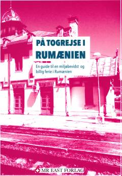 På togrejse i Rumænien : en guide til en miljøbevidst og billig ferie i Rumænien