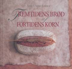 Fremtidens brød af fortidens korn