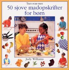 50 sjove madopskrifter for børn : trin-for-trin