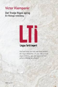 LTI - lingua Tertii Imperii : Det Tredje Riges sprog : en filologs notesbog