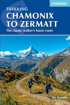 Chamonix to Zermatt : the classic walker's Haute Route