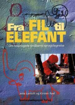 Fra fil til elefant : om tosprogede småbørns sprogtilegnelse