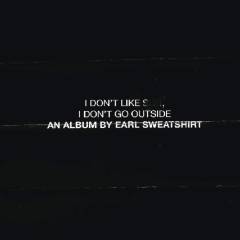 I don't like shit, I don't go outside