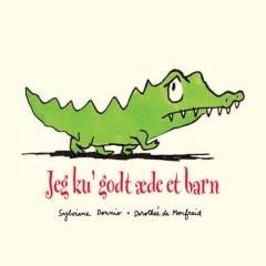 Jeg ku' godt æde et barn