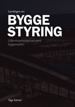 Lærebogen om byggestyring : udførelsesprocessen ved større byggeprojekter