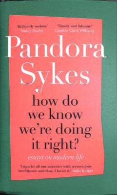 How do we know we're doing it right? : essays on modern life