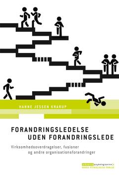 Forandringsledelse uden forandringslede : virksomhedsoverdragelser, fusioner og andre organisationsforandringer