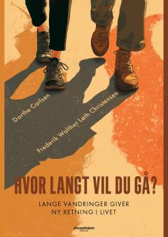 Hvor langt vil du gå? : lange vandringer giver ny retning i livet