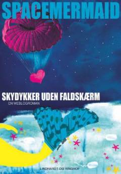 Skydykker uden faldskærm : en weblogroman