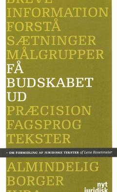 Få budskabet ud : om formidling af juridiske tekster