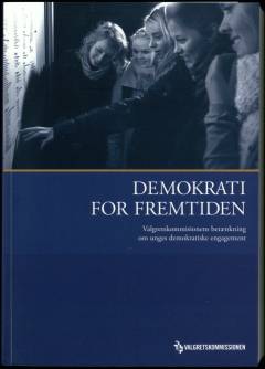 Demokrati for fremtiden : Valgretskommissionens betænkning om unges demokratiske engagement