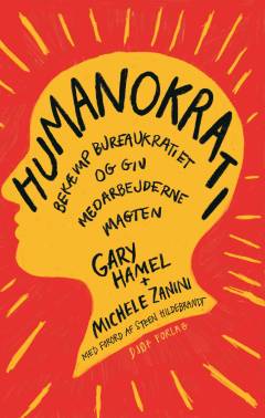 Humanokrati : bekæmp bureaukratiet og giv medarbejderne magten