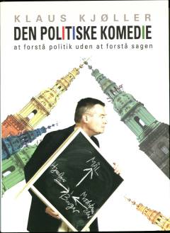 Den politiske komedie : at forstå politik uden at forstå sagen