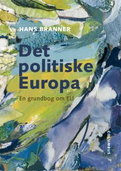 Det politiske Europa : en grundbog om EU