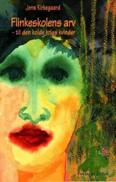 Flinkeskolens arv : til den kolde krigs kvinder