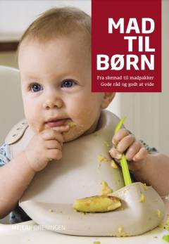 Mad til børn : fra skemad til madpakker : gode råd og godt at vide