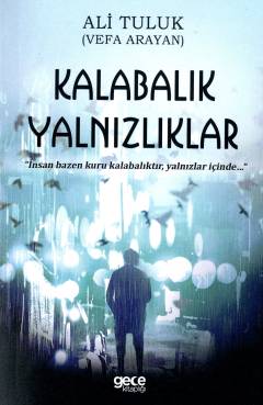 Kalabalık yalnızlıklar : insan bazen kuru kalabalıktır yalnızlar içinde