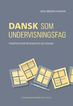 Dansk som undervisningsfag : perspektiver på didaktik og design