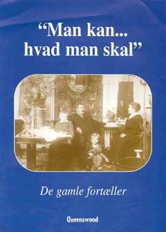 Man kan - hvad man skal : de gamle fortæller. Bind 1