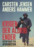 Krigen der aldrig ender : reportager fra Afghanistan