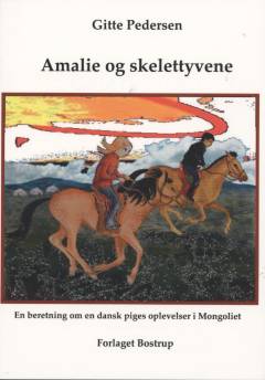 Amalie og skelettyvene : en beretning om en dansk piges oplevelser i Mongoliet