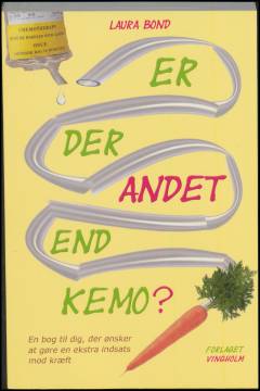 Er der andet end kemo? : en bog til dig, der ønsker at gøre en ekstra indsats mod kræft