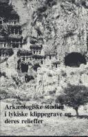 Arkæologiske studier i lykiske klippegrave og deres relieffer fra ca. 550-300 f. Kr. : sociale og religiøse aspekter