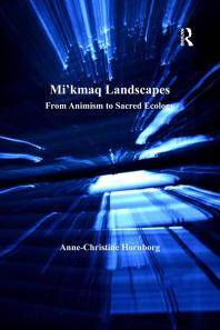 Mi'kmaq landscapes : from animism to sacred ecology