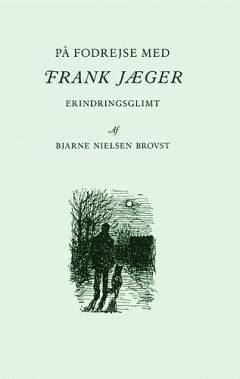 På fodrejse med Frank Jæger : erindringsglimt