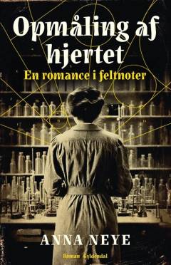 Opmåling af hjertet : en romance i feltnoter