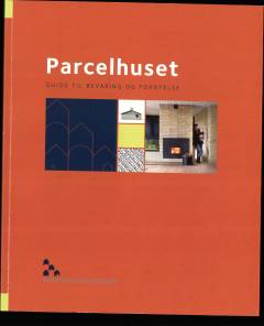 Parcelhuset : guide til bevaring og fornyelse