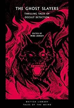 The ghost slayers : classic tales of occult detection