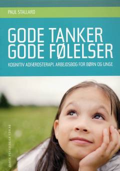 Gode tanker - gode følelser : kognitiv adfærdsterapi, arbejdsbog for børn og unge