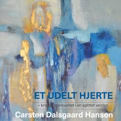 Et udelt hjerte : kristen spiritualitet i en splittet verden