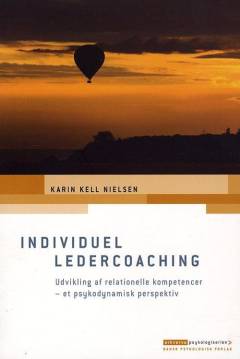 Individuel ledercoaching : udvikling af relationelle kompetencer - et psykodynamisk perspektiv