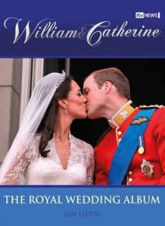 William & Catherine : the royal wedding album