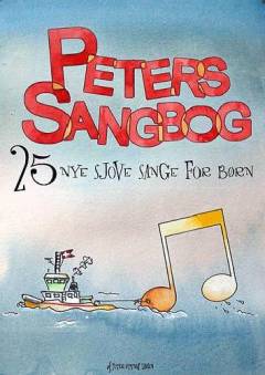Peters sangbog : 25 nye sjove sange for børn