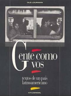 Gente como vos : textos de un país latinoamericano