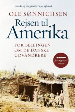 Rejsen til Amerika : fortællingen om de danske udvandrere