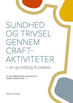 Sundhed og trivsel gennem craft-aktiviteter : en grundbog til praksis