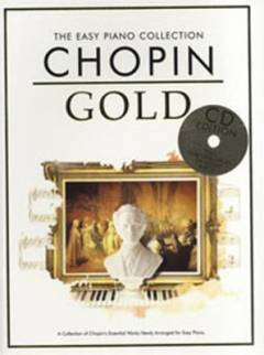 Chopin gold : a collection of Chopin's essential works newly arranged for easy piano
