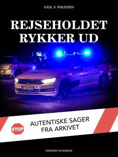 Rejseholdet rykker ud : autentiske sager fra arkivet