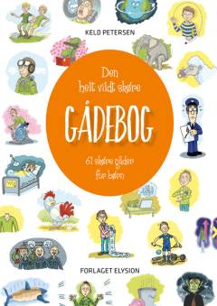 Den helt vildt skøre gådebog : 61 skøre gåder for børn